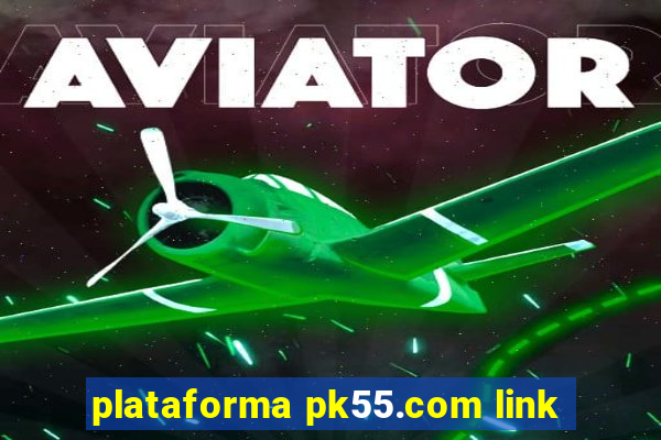 plataforma pk55.com link